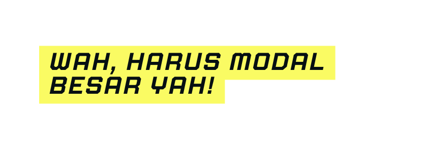 wah harus modal besar yah