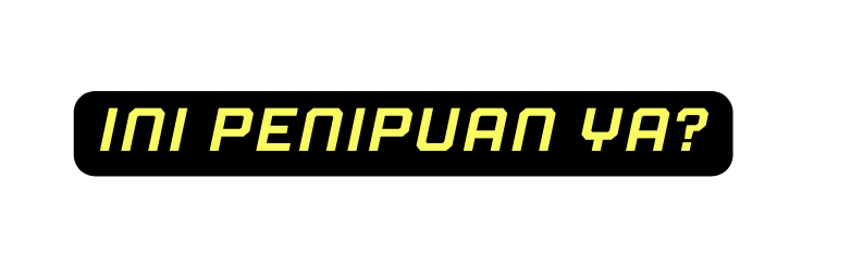 Ini penipuan ya