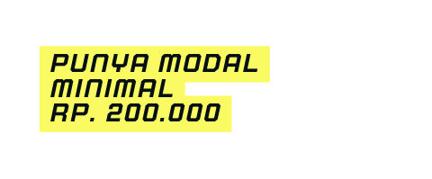 Punya modal minimal Rp 200 000